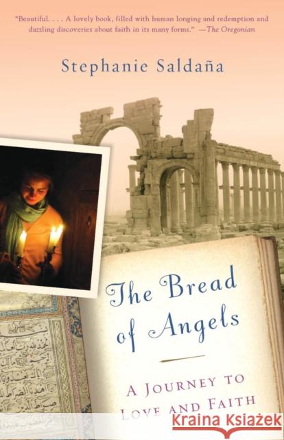 The Bread of Angels: A Journey to Love and Faith Saldana, Stephanie 9780307280466 Anchor Books - książka