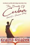 The Breath of Cuba Part 2: Passion Play: One Woman's Love Affair with the Magic, Music and Men of Cuba Cheri Shanti 9780999527528 Wild & Wise