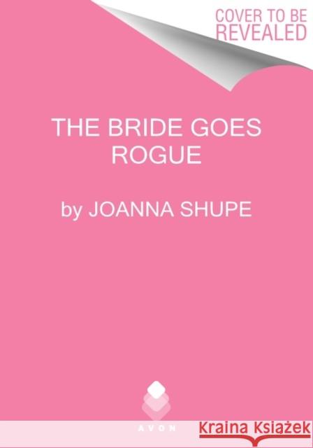 The Bride Goes Rogue Joanna Shupe 9780063045064 Avon Books - książka