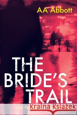 The Bride's Trail A a Abbott   9780992962111 Perfect City Press - książka