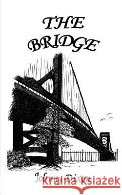 The Bridge Johnny Dixon 9780595456628 iUniverse - książka