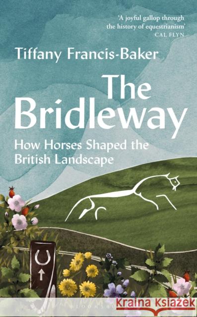 The Bridleway: How Horses Shaped the British Landscape – WINNER OF THE ELWYN HARTLEY-EDWARDS AWARD  9781399403184 Bloomsbury Publishing PLC - książka