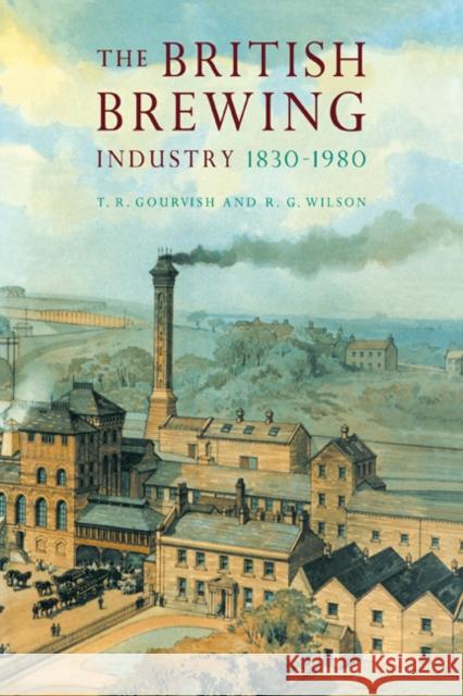 The British Brewing Industry, 1830-1980 T. R. Gourvish R. G. Wilson Fiona Wood 9780521070171 Cambridge University Press - książka