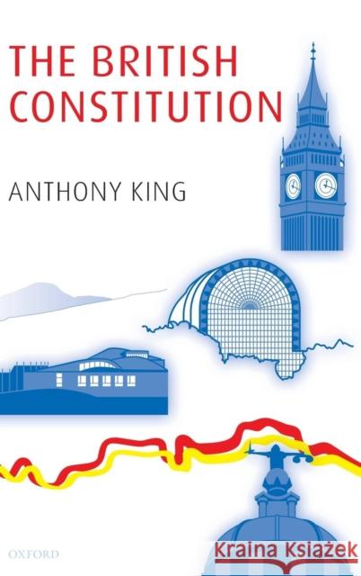 The British Constitution Anthony King 9780199232321 Oxford University Press, USA - książka