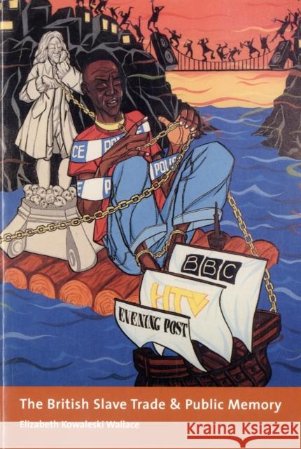 The British Slave Trade and Public Memory Elizabeth Kowalesk 9780231137157 Columbia University Press - książka