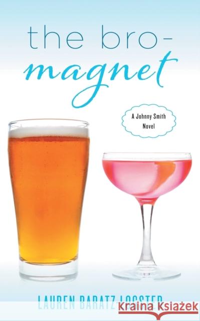 The Bro-Magnet: A Johnny Smith Novel Lauren Baratz-Logsted 9781626817609 Diversion Books - książka