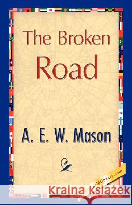 The Broken Road E. W. Mason A 9781421896038 1st World Library - książka