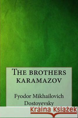 The brothers karamazov Dostoyevsky, Fyodor Mikhailovich 9781546768777 Createspace Independent Publishing Platform - książka