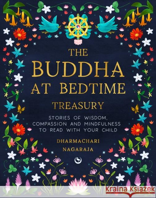 The Buddha at Bedtime Treasury: Stories of Wisdom, Compassion and Mindfulness to Read with Your Child Dharmachari Nagaraja 9781786787798 Watkins Media Limited - książka
