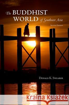 The Buddhist World of Southeast Asia Donald K. Swearer 9781438432519 State University of New York Press - książka