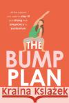 The Bump Plan: All the Support You Need to Stay Fit and Strong from Pregnancy to Postpartum Hollie Grant 9780008589196 HarperCollins Publishers
