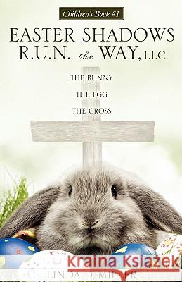 The Bunny the Egg the Cross Linda D. Miller 9781613790809 Xulon Press - książka