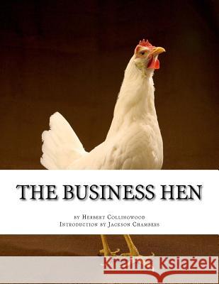 The Business Hen: Raising and Breeding Laying Hens Herbert Collingwood Jackson Chambers 9781543085587 Createspace Independent Publishing Platform - książka
