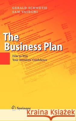 The Business Plan: How to Win Your Investors' Confidence Gerald Schwetje, Sam Vaseghi 9783540254515 Springer-Verlag Berlin and Heidelberg GmbH &  - książka