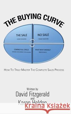 The Buying Curve: How to Truly Master the Complete Sales Process Fitzgerald, David 9781491842973 Authorhouse - książka