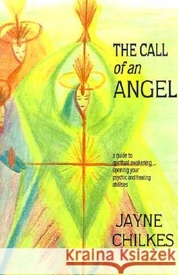The Call of an Angel Jayne Chilkes 9780595177981 Authors Choice Press - książka