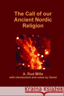 The Call of Our Ancient Nordic Religion Rud Mills 9781471696282 Lulu.com - książka