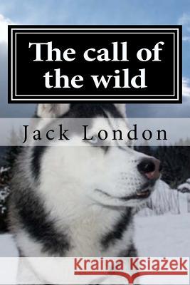 The Call of the Wild Jack London 9781519602640 Createspace Independent Publishing Platform - książka