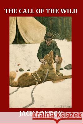 The Call of the Wild (Illustrated): Complete and Unabridged 1903 Illustrated Edition Philip R. Goodwin Charles Livingston Bull North 53 Press 9781999071318 North 53 Press Corp - książka