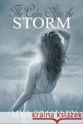 The Calm After the Storm Mya O'Malley 9780692367391 Touchpoint Press - książka