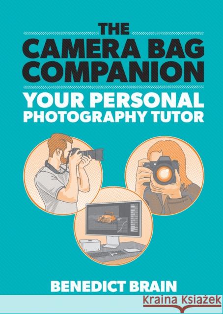 The Camera Bag Companion: A Graphic Guide to Photography Benedict Brain 9781781579299 Octopus - książka
