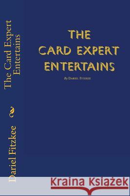 The Card Expert Entertains MR Dariel Fitzkee 9781542897662 Createspace Independent Publishing Platform - książka