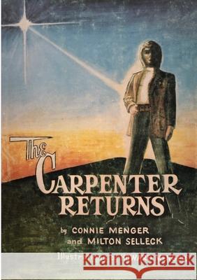 The Carpenter Returns Connie Menger, Milton Selleck, Howard Menger 9781794716384 Lulu.com - książka