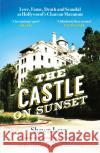 The Castle on Sunset: Love, Fame, Death and Scandal at Hollywood's Chateau Marmont Shawn Levy 9781474611848 Orion Publishing Co