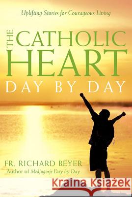 The Catholic Heart Day by Day Richard Beyer 9781557256003 Paraclete Press (MA) - książka