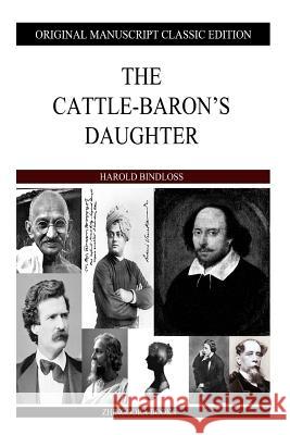 The Cattle-Baron's Daughter Bindloss, Harold 9781484930366 Createspace - książka