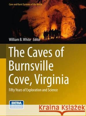 The Caves of Burnsville Cove, Virginia: Fifty Years of Exploration and Science White, William B. 9783319143903 Springer - książka