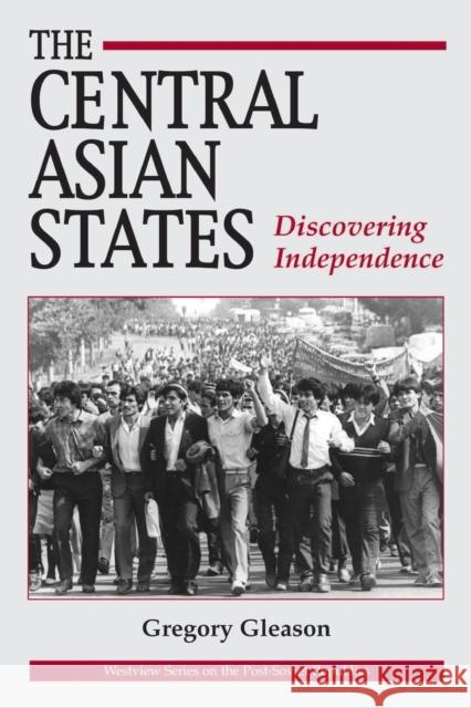 The Central Asian States : Discovering Independence Gregory Gleason Alexander J. Motyl 9780813318356 Westview Press - książka