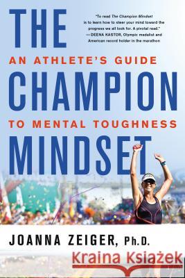The Champion Mindset: An Athlete's Guide to Mental Toughness Joanna Zeiger 9781250096715 St. Martin's Griffin - książka