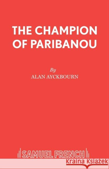 The Champion of Paribanou Ayckbourn, Alan 9780573051234 Samuel French Ltd - książka