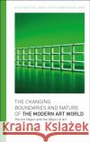 The Changing Boundaries and Nature of the Modern Art World: The Art Object and the Object of Art Richard Kalina David Carrier Tiziana Andina 9781350154735 Bloomsbury Academic