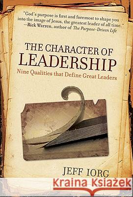 The Character of Leadership: Nine Qualities That Define Great Leaders Jeff Iorg 9780805445329 B&H Publishing Group - książka