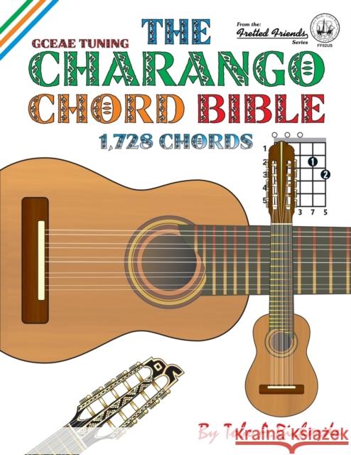 The Charango Chord Bible: GCEAE Standard Tuning 1,728 Chords Richards, Tobe a. 9781906207236 Cabot Books - książka
