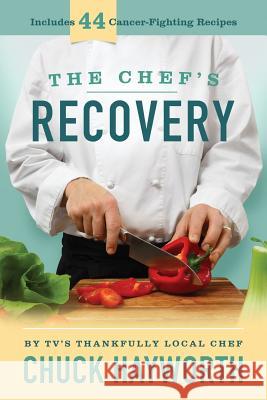The Chef's Recovery Chuck Hayworth 9780989635943 Publishingunleashed.com - książka