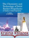 The Chemistry and Technology of Solid Rocket Propellants: (A Treatise on Solid Propellants) T L Varghese, V N Krishnamurthy 9789385926334 Allied Publishers Pvt Ltd