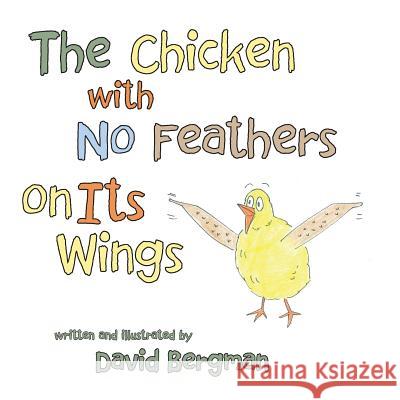 The Chicken with No Feathers on Its Wings David Bergman 9781480819863 Archway Publishing - książka