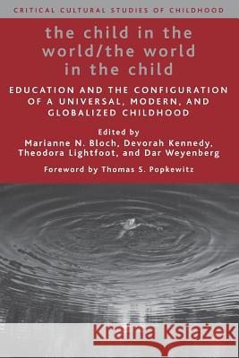 The Child in the World/The World in the Child: Education and the Configuration of a Universal, Modern, and Globalized Childhood Bloch, M. 9781403974983 Palgrave MacMillan - książka