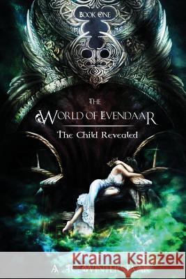 The Child Revealed A. R. Winterstaar 9780991479450 Evendaar Publishing Llp - książka