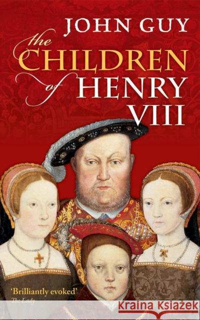 The Children of Henry VIII John Guy 9780198700876 Oxford University Press, USA - książka