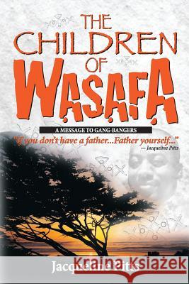 The Children of Wasafa: A Message to Gang Bangers Jacqueline Pitts 9781491236680 Createspace - książka