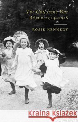 The Children's War: Britain, 1914-1918 Kennedy, R. 9780230221758  - książka