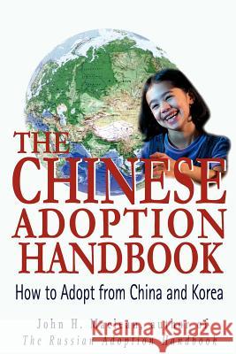 The Chinese Adoption Handbook: How to Adopt from China and Korea MacLean, John H. 9780595297849 iUniverse - książka