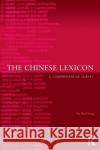 The Chinese Lexicon : A Comprehensive Survey Yip Po-Ching 9780415429542 Routledge