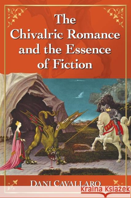 The Chivalric Romance and the Essence of Fiction Dani Cavallaro 9780786499830 McFarland & Company - książka