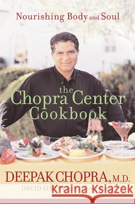 The Chopra Center Cookbook: Nourishing Body and Soul Deepak Chopra David Simon Leanne Backer 9780471454045 John Wiley & Sons - książka