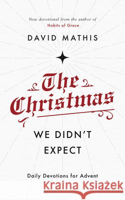 The Christmas We Didn't Expect: A Daily Advent Devotional Mathis, David 9781784984762 Good Book Company - książka